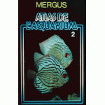 MERGUS - Atlas de l'aquarium Volume 2 encyclopédie complémentaire sur l'aquariophilie d'eau douce