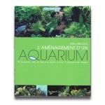 L'aménagement d'un aquarium - Livre très complet de 205 pages