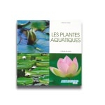 Les plantes Aquatiques - Livre de 95 pages sur les plantes de bassin