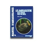 Manuel d'Aquariologie Vol. 1 : L'aquarium d'Eau douce et Eau de mer - Livre complet de 303 pages