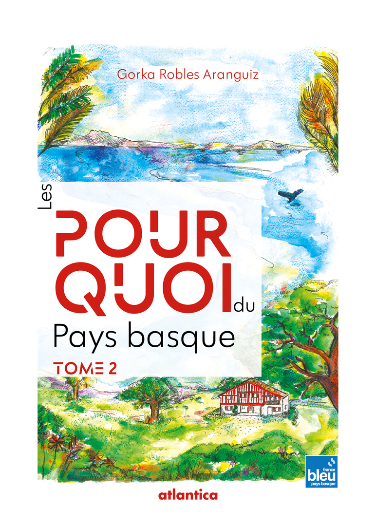 LIVRE LES POURQUOI DU PAYS BASQUE TOME 2 Gorka Robles Aranguiz