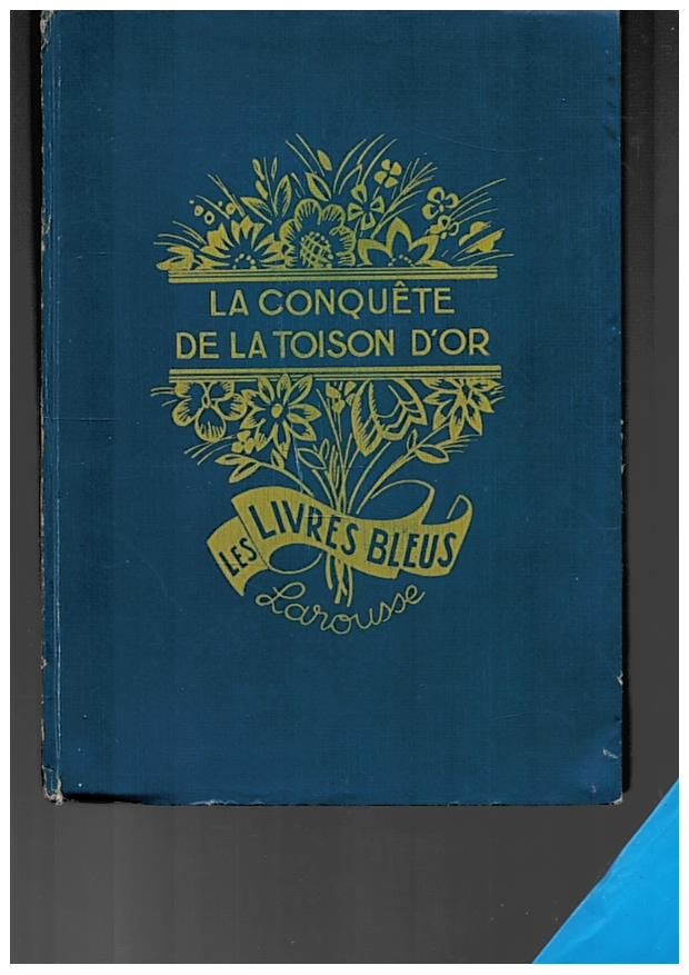 La conquête de la toison d or 1932 les livres bleus Larousse