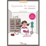 Apprendre la couture : Un ouvrage pratique pour découvrir la couture