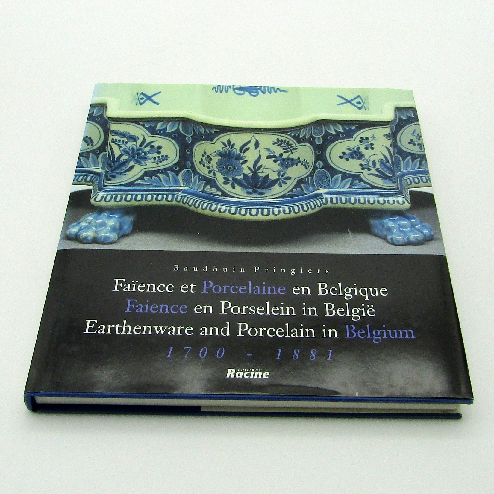 Livre. Faïence et Porcelaine en Belgique 1700-1881. Baudhuin Pringiers