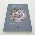 Livre. Un média de faïence. L'assiette historiée imprimée. Bouyssy et Chaline. 2012