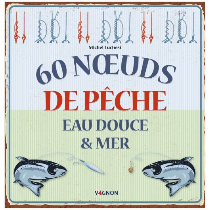 60 nœuds de pêche eau douce et mer