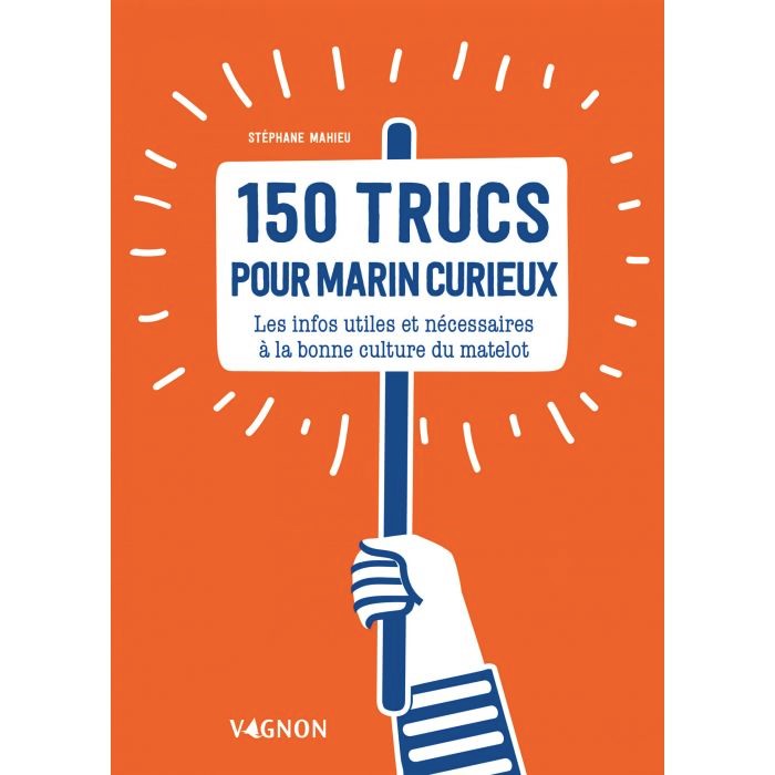 150 trucs pour marin curieux- Editions Vagnon