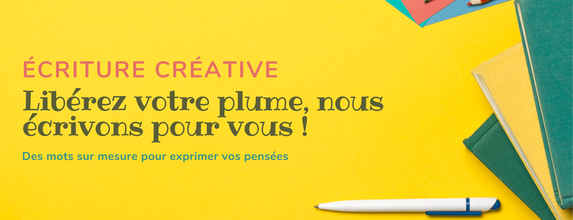 Écriture créative - Libérez votre plume, nous écrivons pour vous !