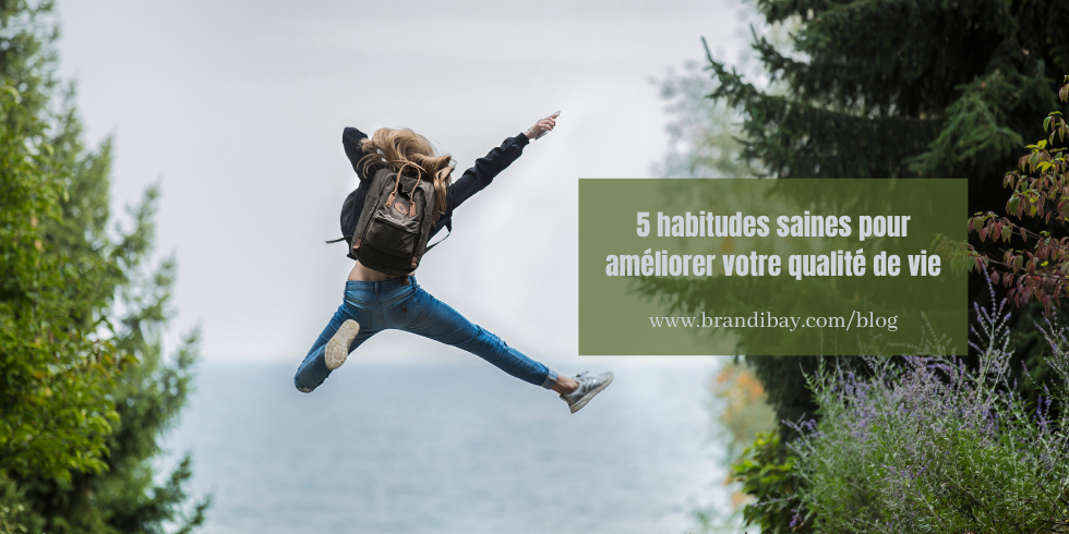 5 habitudes de vie saine pour améliorer votre quotidien