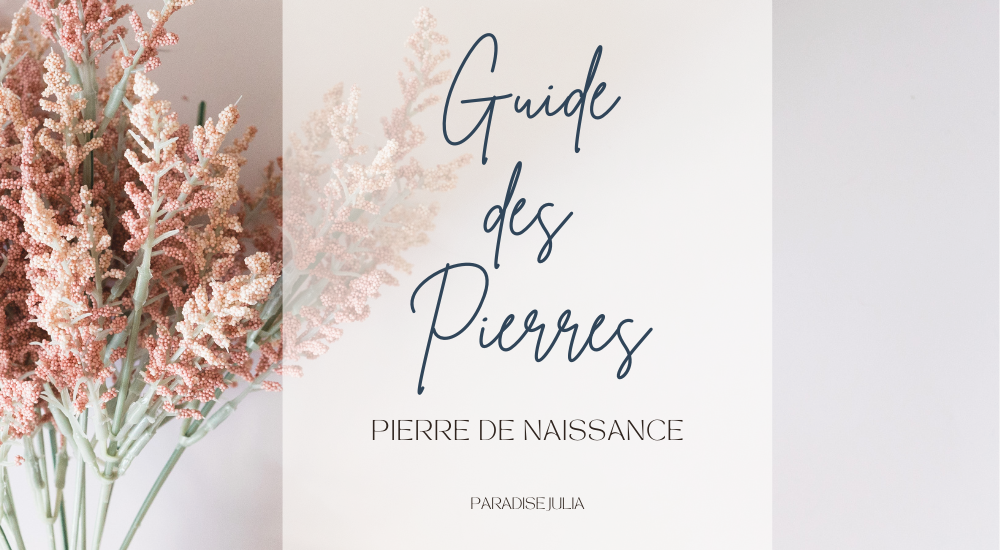 pierre de naissance-guide des pierres-paradise julia