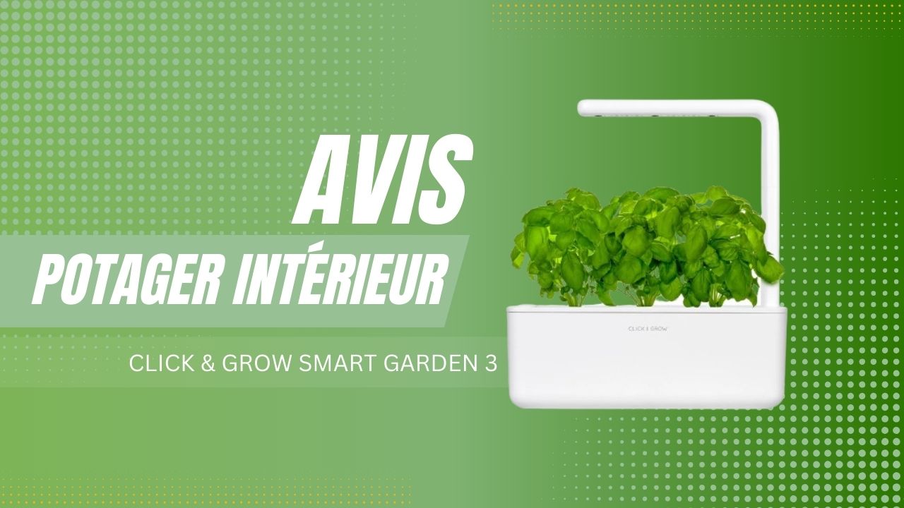 avis potager interieur click grow smart garden 3