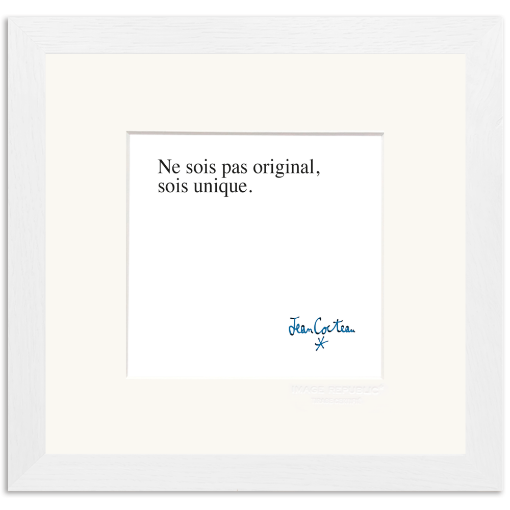 « Ne sois pas original, sois unique » Jean Cocteau / Affiche dans encadrement passe partout