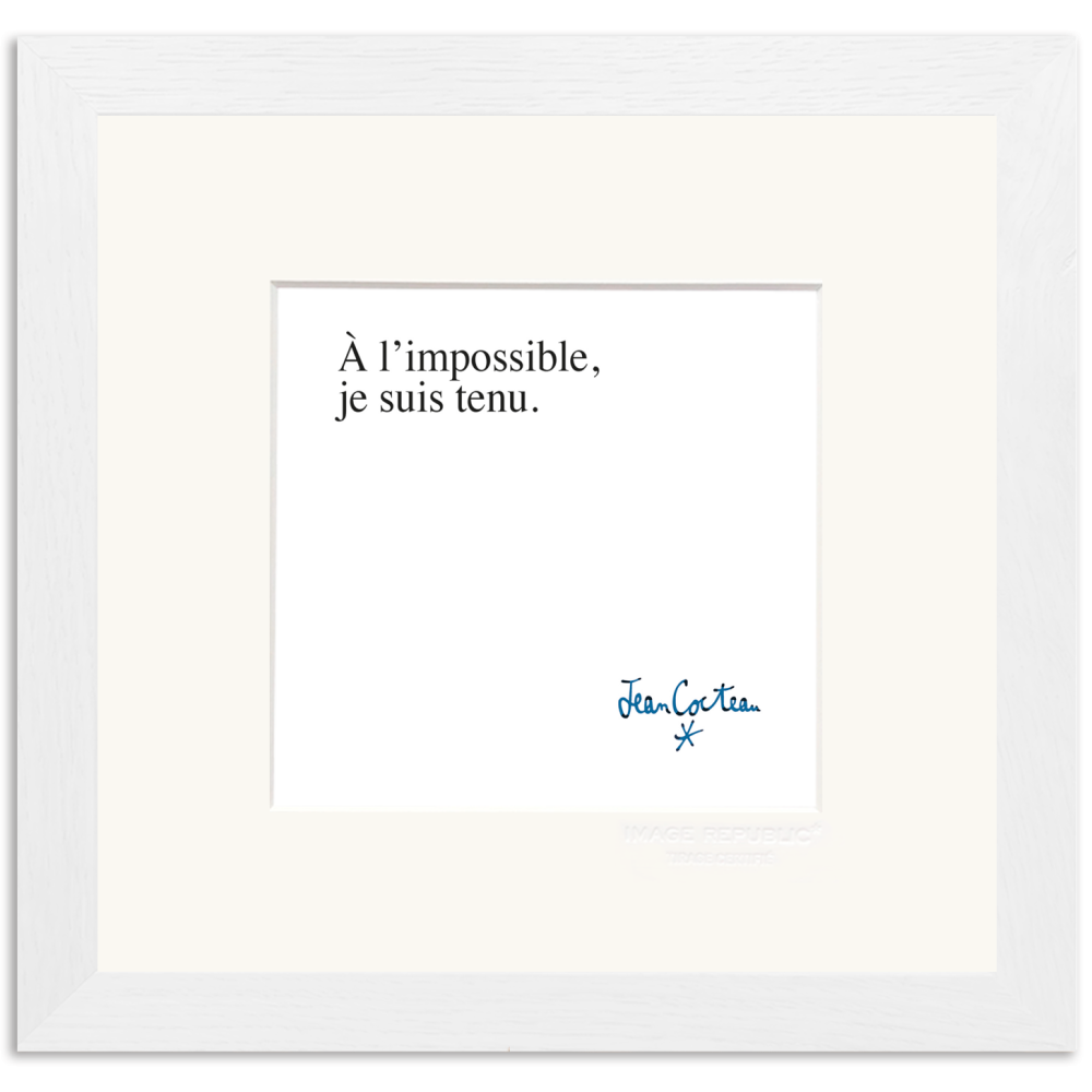 « A l\'impossible, je suis tenu » Jean Cocteau / Affiche dans encadrement passe partout