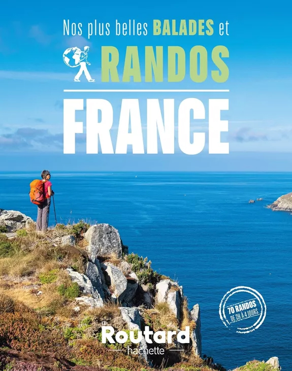 Nos plus belles balades et rando en France Le Routard