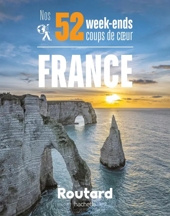 Nos 52 week-end coup de cœur en France Le Routard