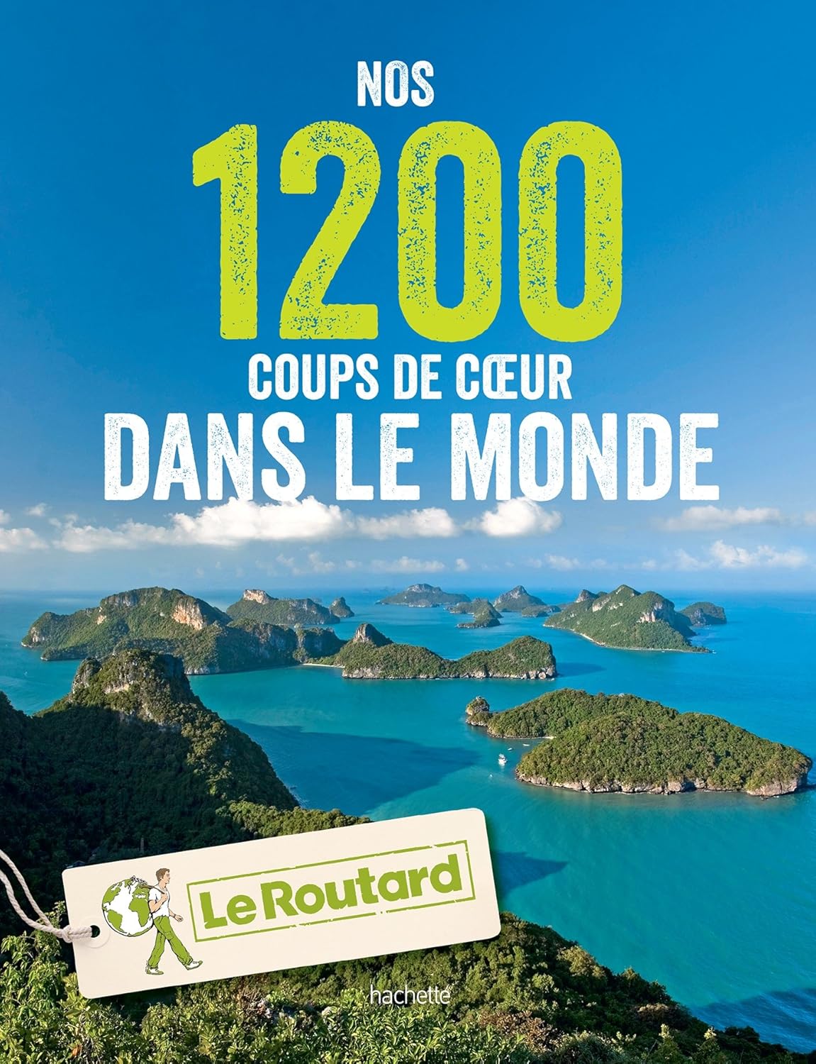 Nos 1200 coups de cœur dans le monde - Le Routard