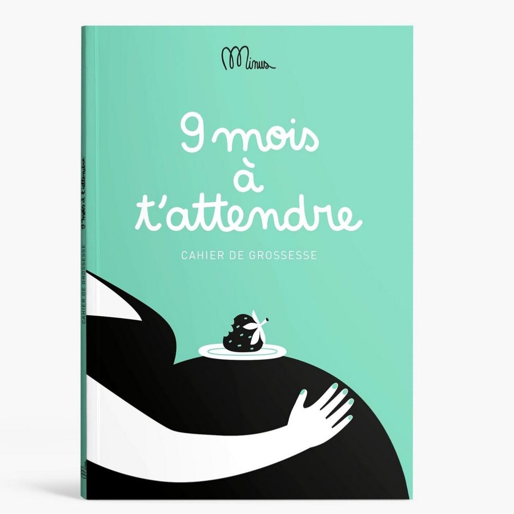 9 mois à t\'attendre - Cahier de grossesse