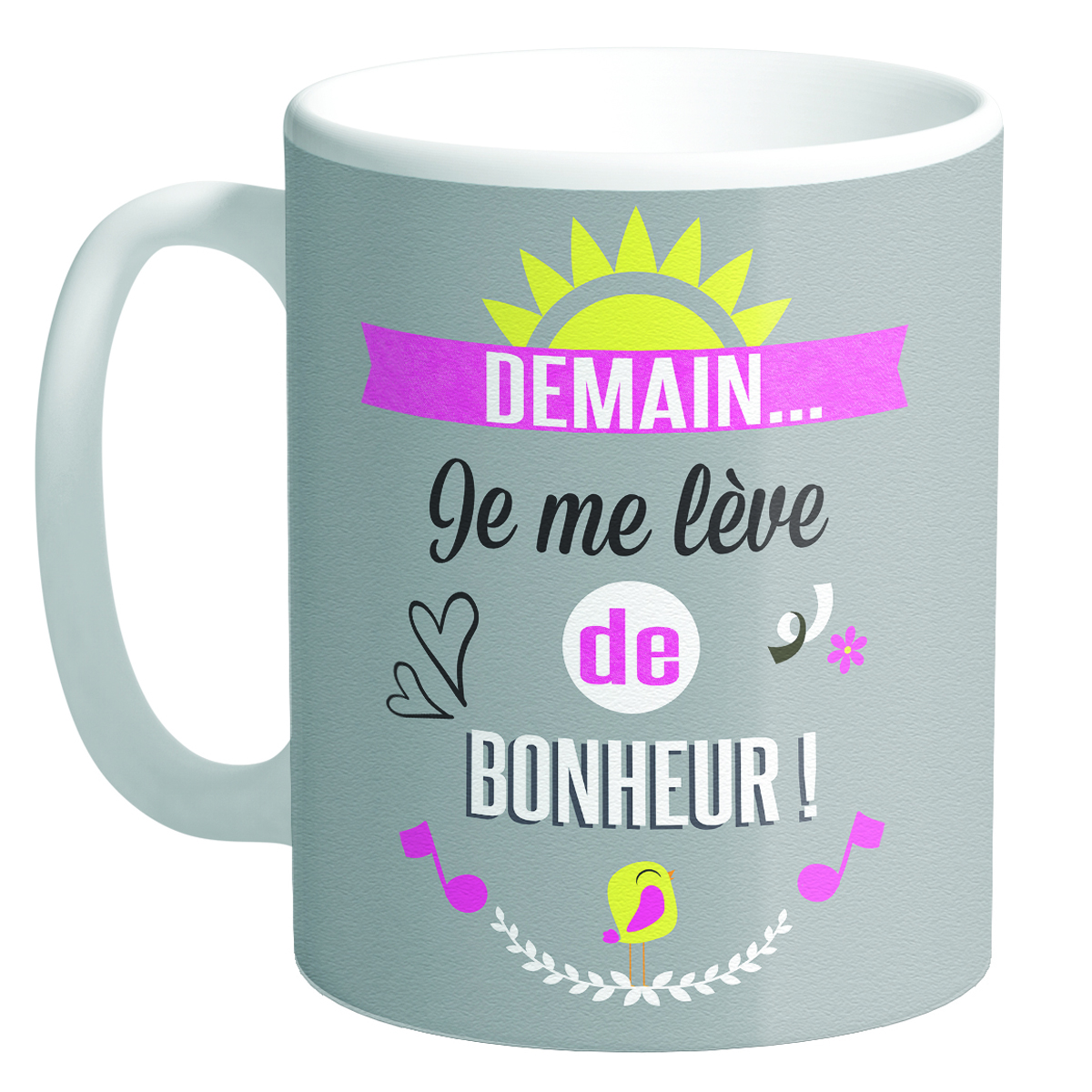 Mug céramique \'Messages\' taupe (Made in France) Demain  je me lève de Bonheur !  - 95x8 cm - [Q3770]