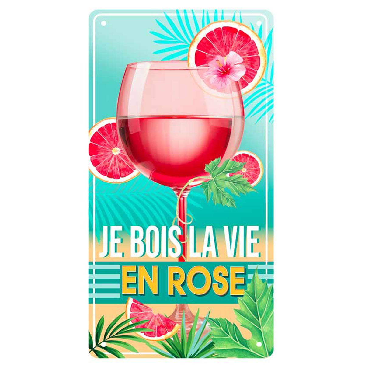 Plaque métal \'Je bois la vie en rose \' turquoise rose - 305x155 cm - [Q6547]
