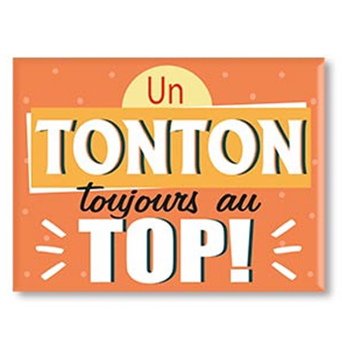 Magnet céramique \'Tonton\' orange (un Tonton toujours au Top !) - 8x6 cm - [A3381]