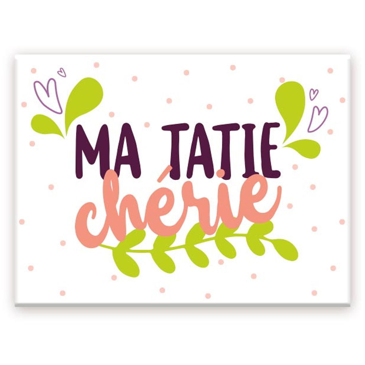 Magnet céramique \'Tata\' blanc rose vert (ma Tatie chérie) - 8x6 cm - [A3628]