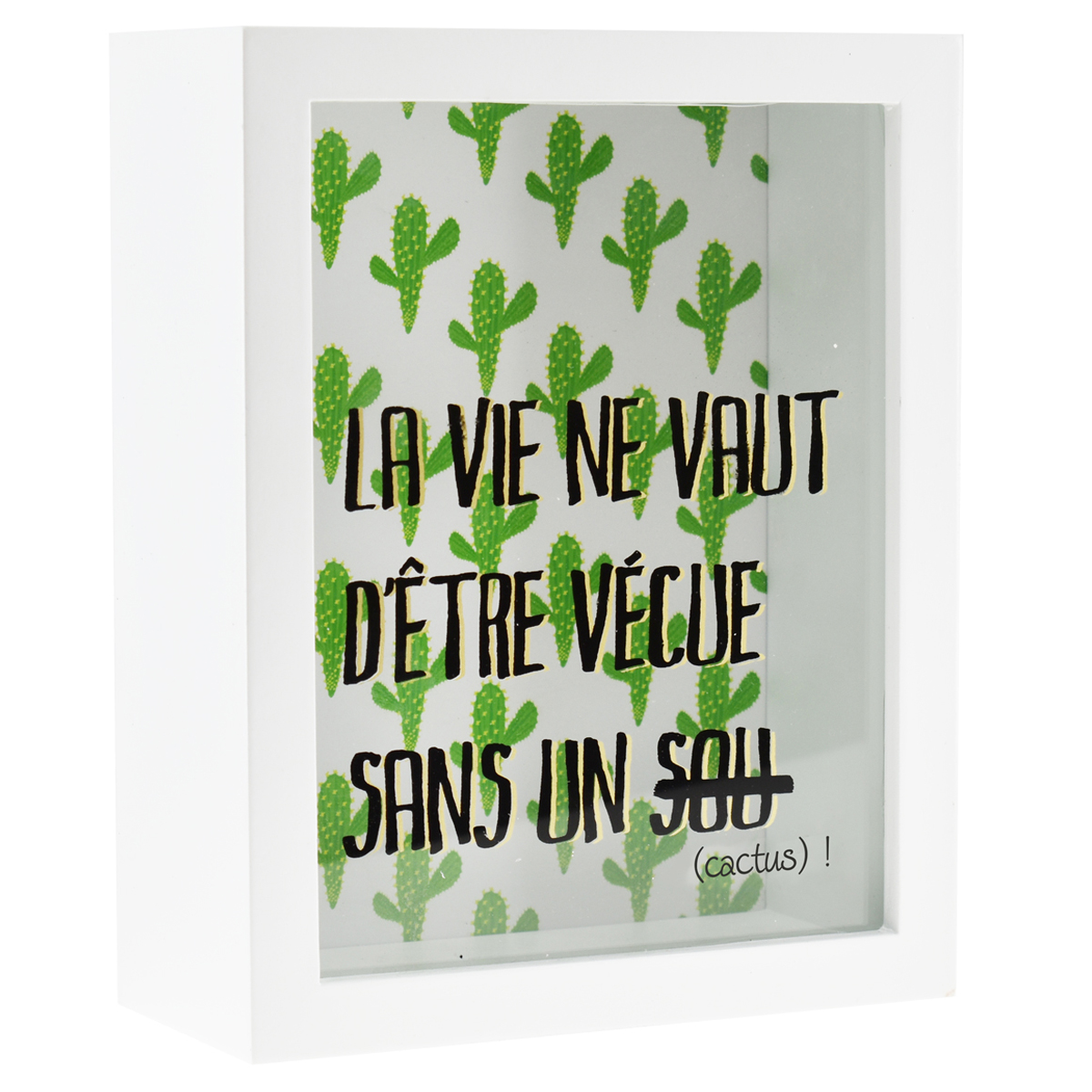 Tirelire bois \'Messages\' blanc vert (La vie ne vaut d\'être vécue sans un sou (cactus) !) - 20x16x7 cm - [R0573]