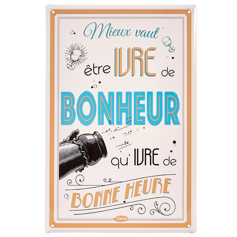 Plaque Métal French Vintage Mieux Vaut être Ivre De Bonheur Quivre De Bonne Heure 30x20 