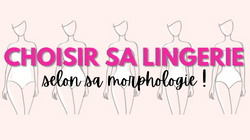 Choisir sa lingerie selon sa morphologie