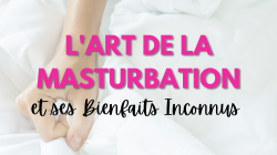 Libérez votre Sexualité : L'Art de la Masturbation et ses Bienfaits Inconnus !