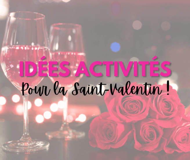 Activités Saint-Valentin : 10 idées pour couples et célibataires !