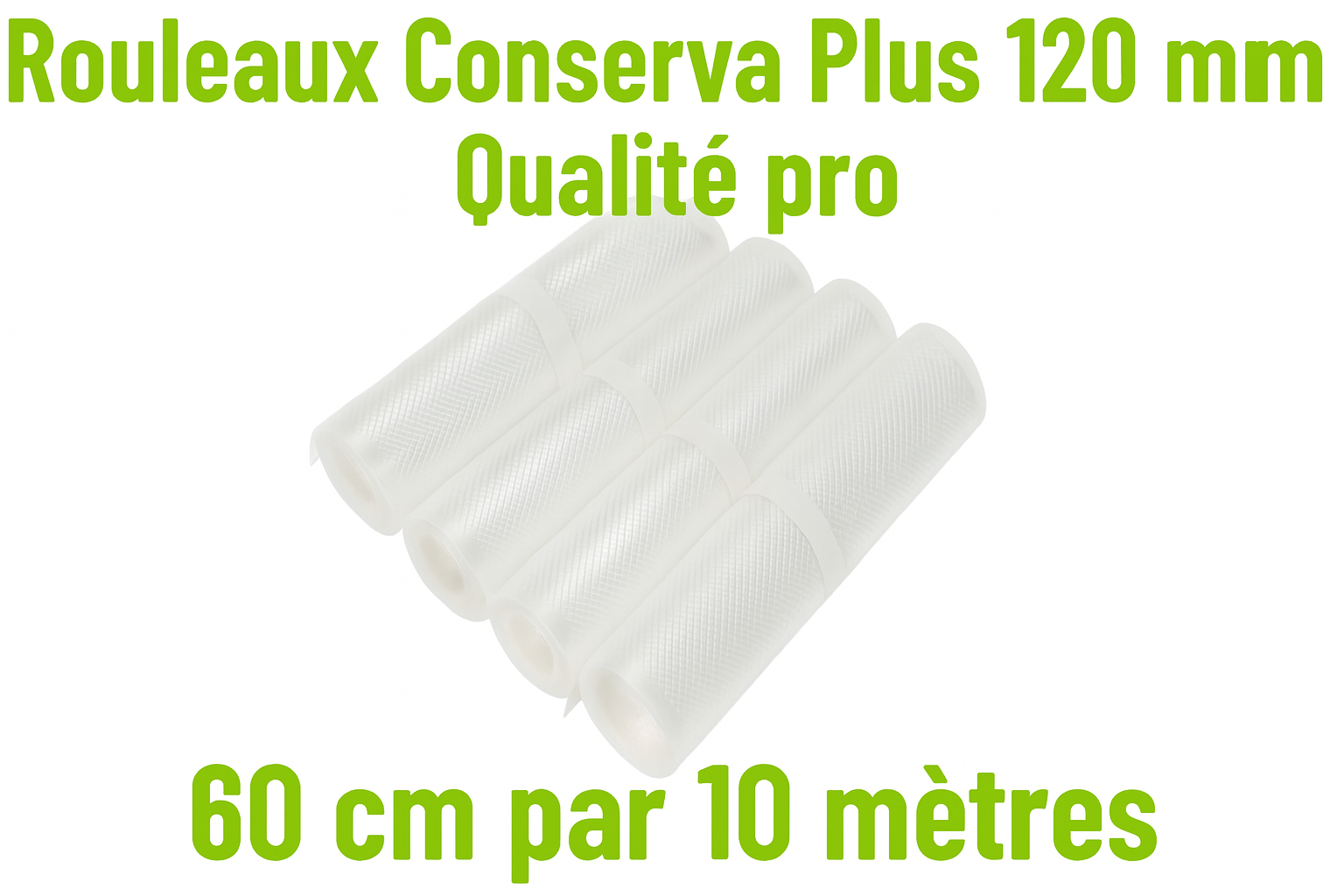 Rouleaux 60 cm par 10 mètres 120 microns Conserva plus