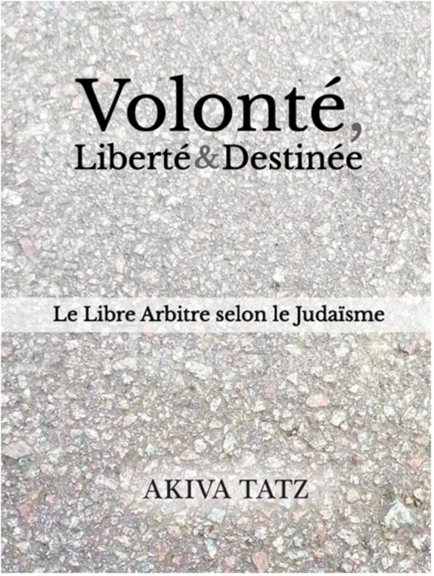 Volonte liberte destinee Rav Akiva Tatz