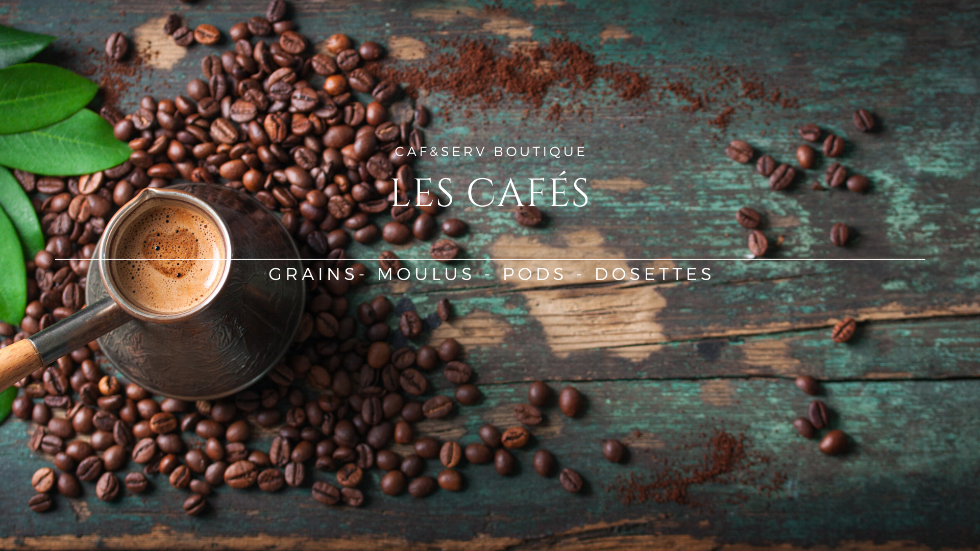 café page d'accueil, la boutique Caf&Serv, grain, moulu, dosettes