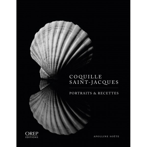 Livre Coquille Saint-Jacques - Portraits & Recettes de Apolline Soëte