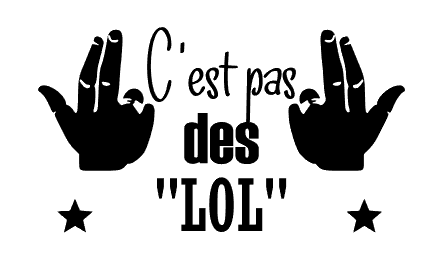 C\'est pas des LOL