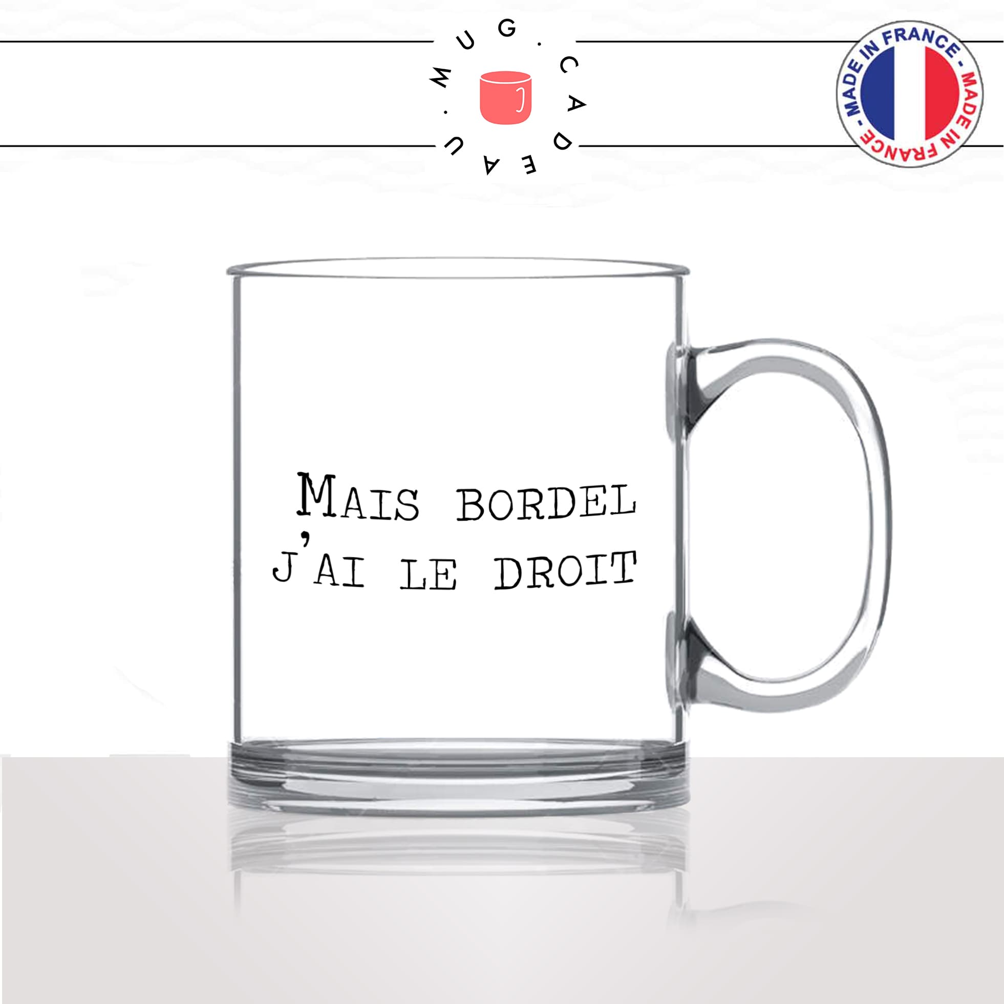 mug-tasse-en-verre-transparent-glass-mais-bordel-jai-le-droit-conversano-soral - humour-meme-internet-geek-idée-cadeau-fun-cool-café-thé2