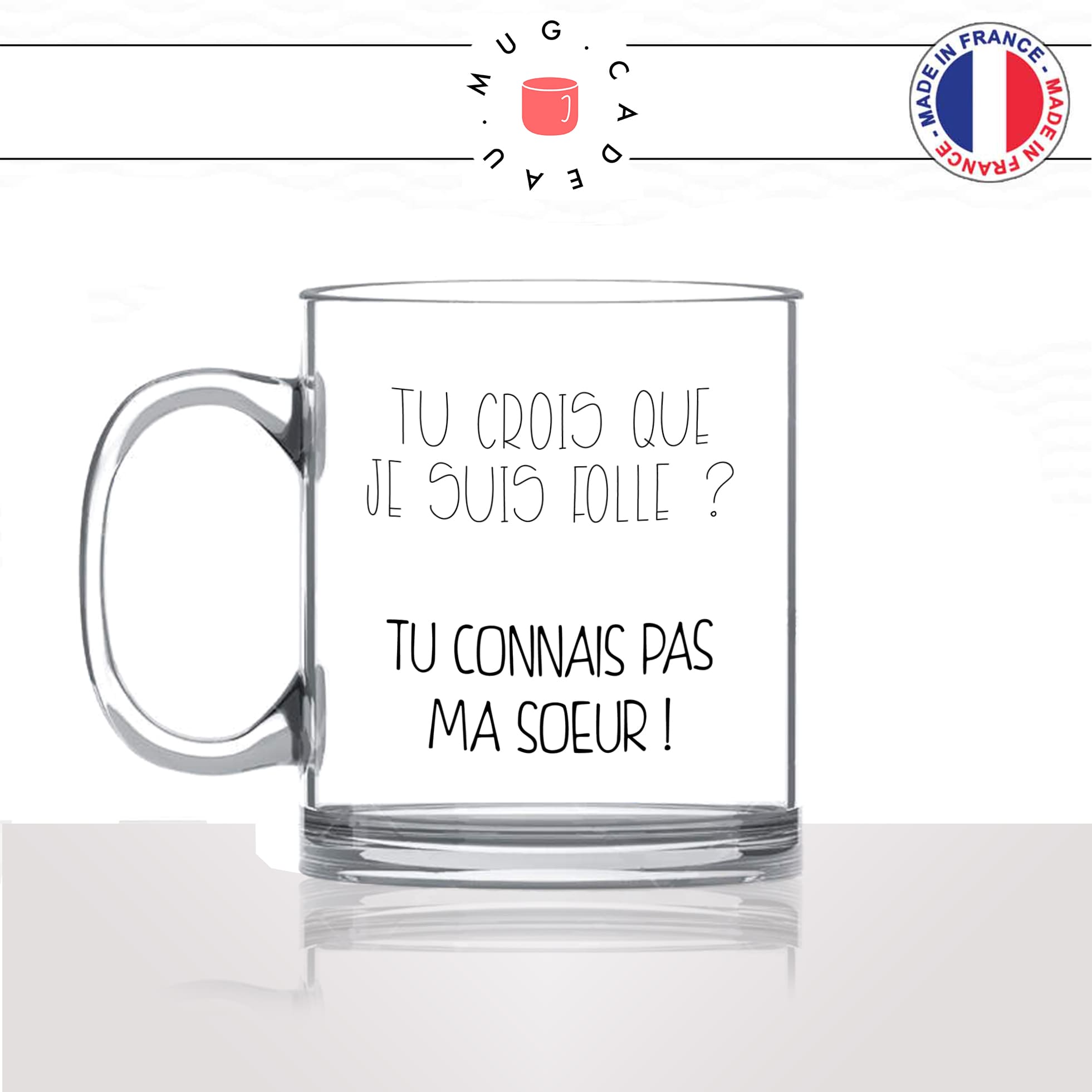 mug-tasse-en-verre-transparent-glass-tu-crois-que-je-suis-folle-tu-connais-pas-ma-soeur-soeurette-humour-original-idée-cadeau-fun-cool-café-thé