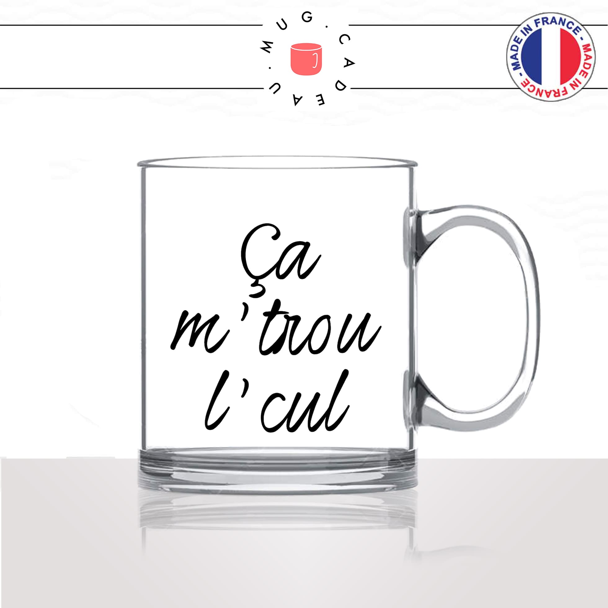 mug-tasse-en-verre-transparent-glass-ca-me-trou-le-cul-expression-francaise-homme-femme-humour-fun-cool-idée-cadeau-original-personnalisé2