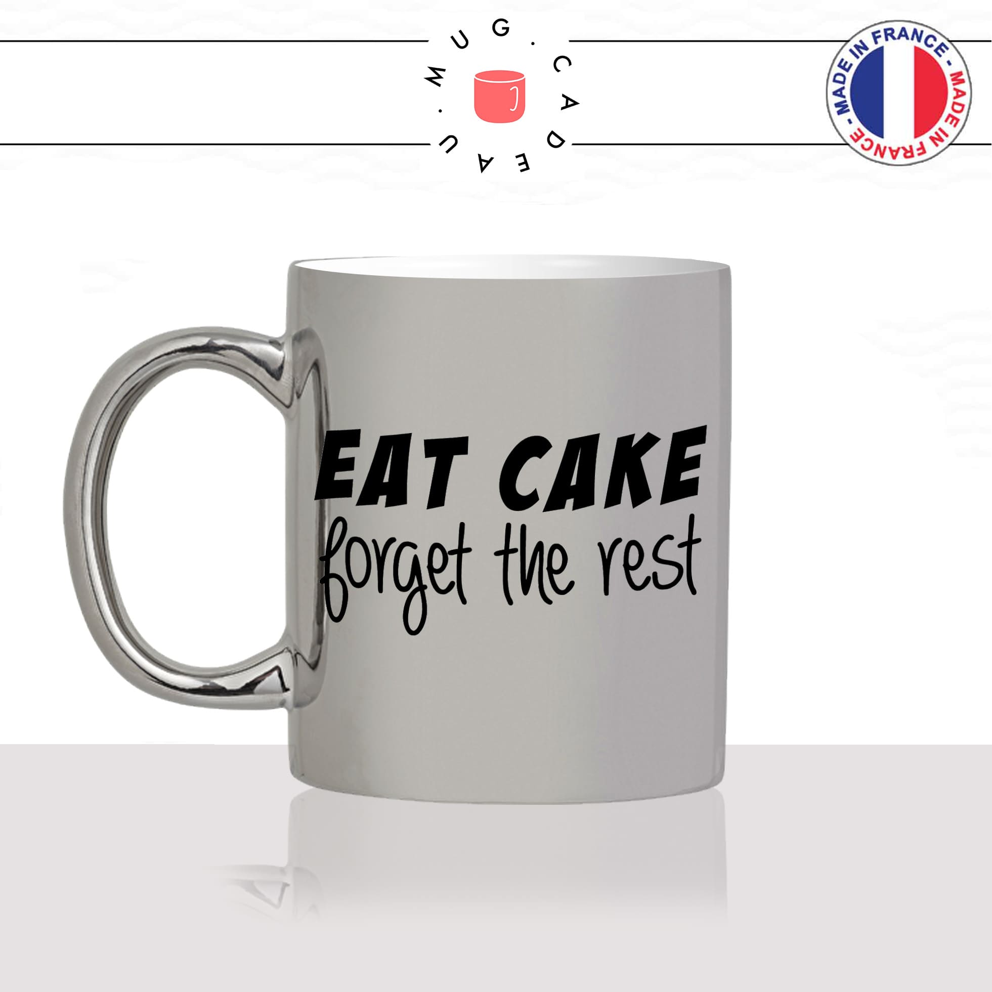 mug-tasse-argenté-argent-gris-silver-eat-cake-forget-the-rest-mange-gateau-chocolat-homme-femme-humour-fun-cool-idée-cadeau-original