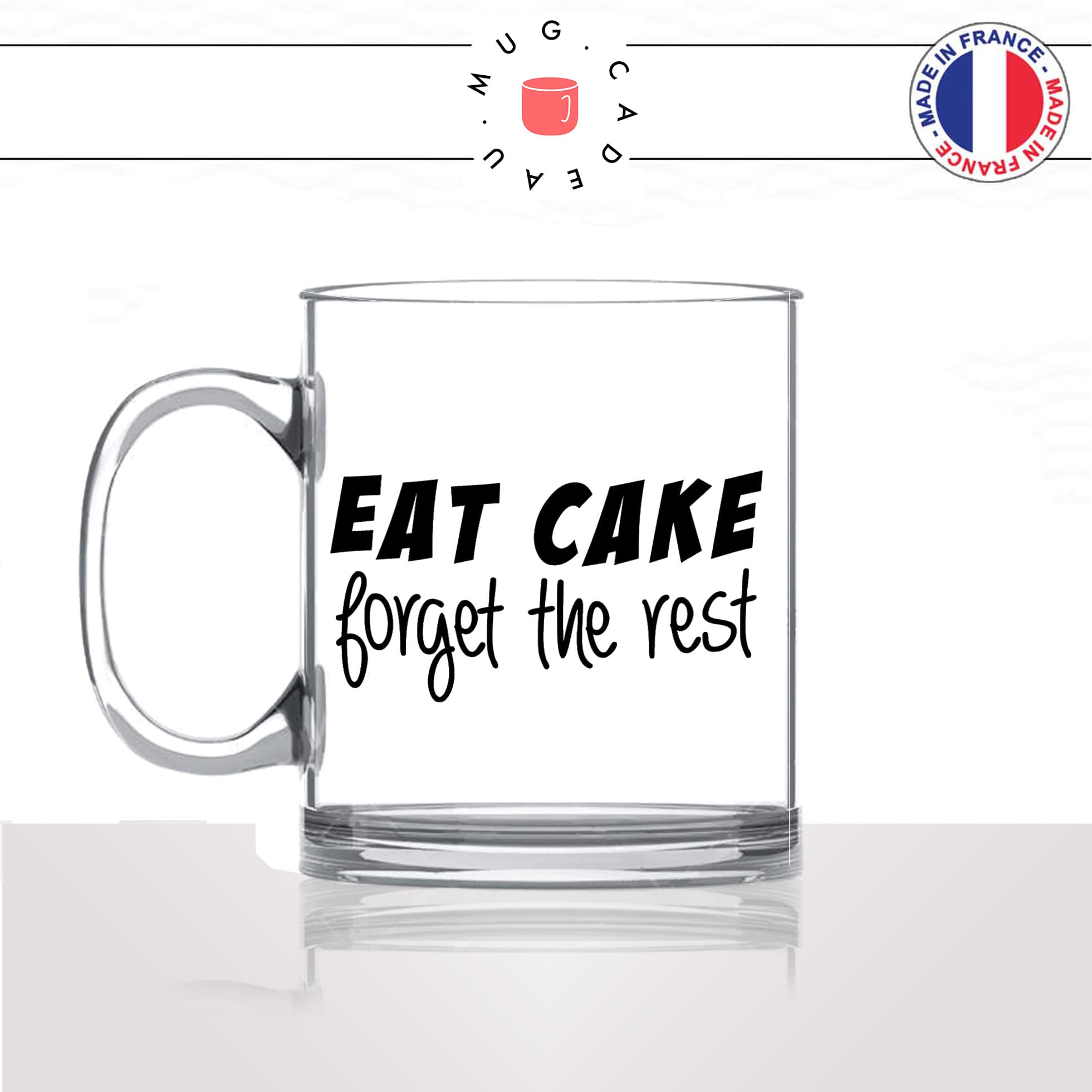 mug-tasse-en-verre-transparent-glass-eat-cake-forget-the-rest-mange-gateau-chocolat-homme-femme-humour-fun-cool-idée-cadeau-original