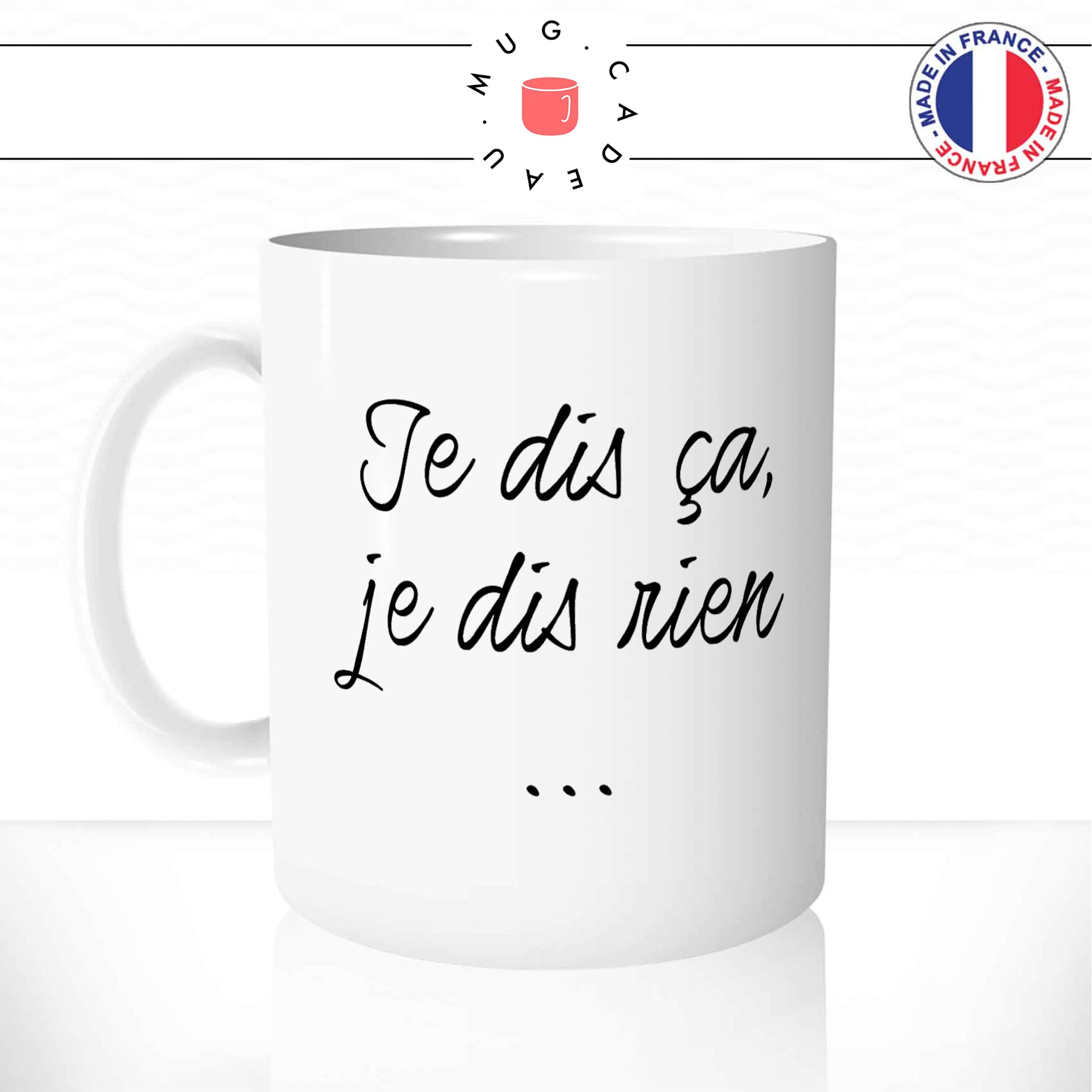 mug-tasse-blanc-unique-je-dis-ca-je-dis-rien-expression-franaise-homme-femme-drole-humour-fun-cool-idée-cadeau-original-personnalisé