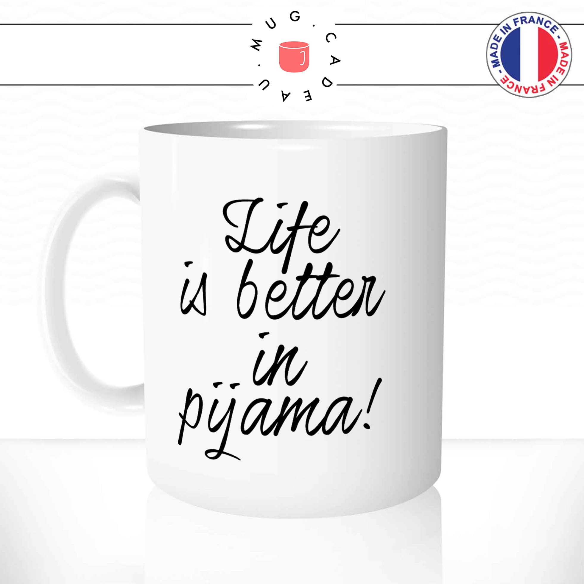 Mug Life Is Better In Pijama !