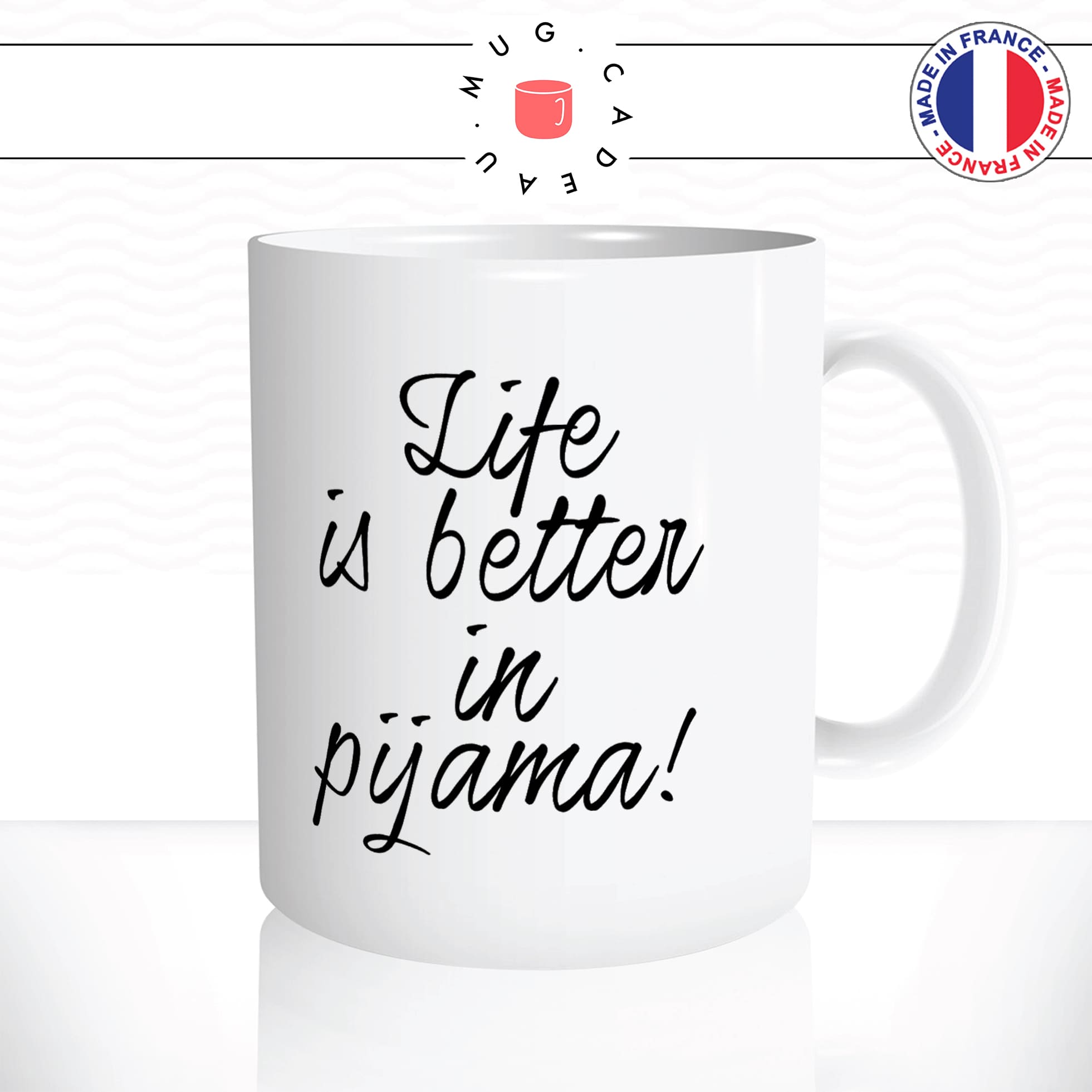 mug-tasse-blanc-unique-life-is-better-in-pijamas-pijama-dormir-matin-week-end-femme-humour-fun-cool-idée-cadeau-original-personnalisé2