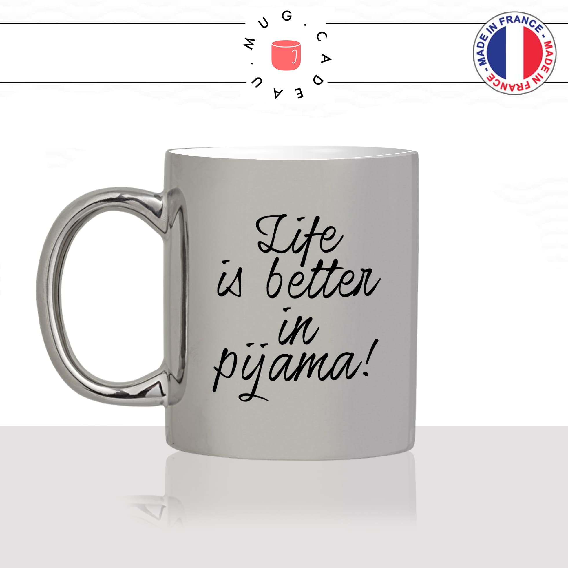 mug-tasse-argenté-argent-gris-silver-life-is-better-in-pijamas-pijama-dormir-matin-week-end-femme-humour-fun-cool-idée-cadeau-original