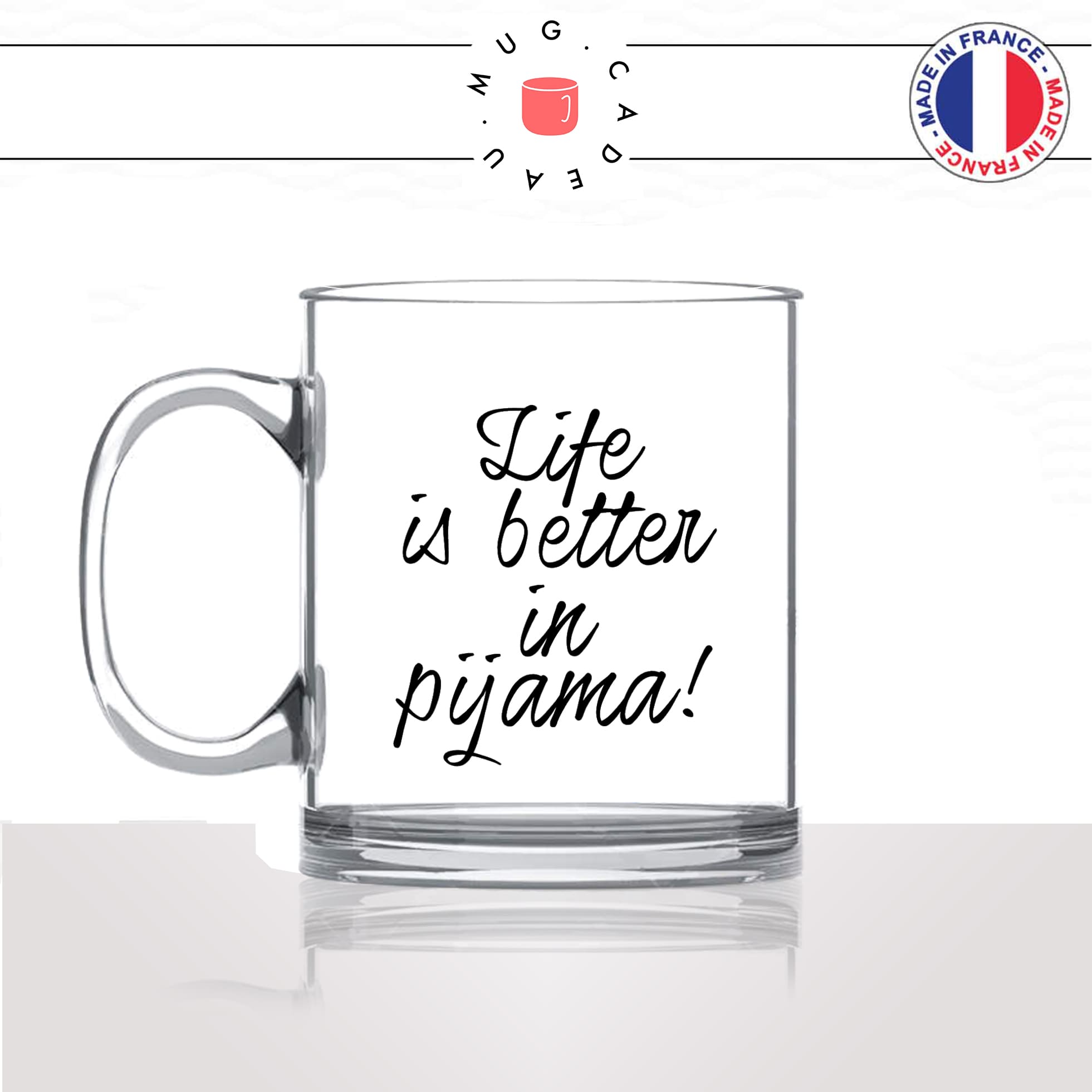mug-tasse-en-verre-transparent-glass-life-is-better-in-pijamas-pijama-dormir-matin-week-end-femme-humour-fun-cool-idée-cadeau-original