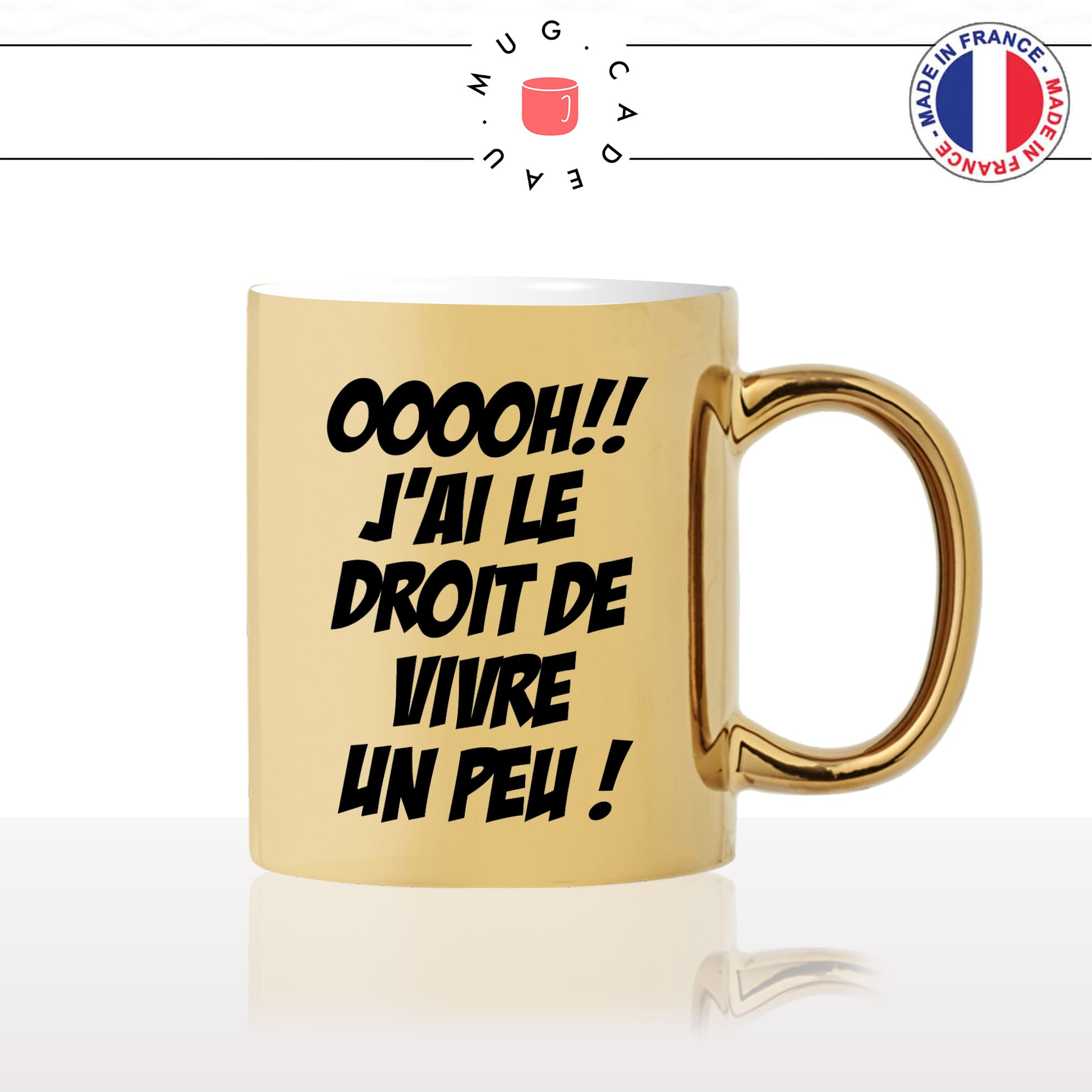 mug-tasse-or-doré-gold-unique-meme-oooh-jai-le-droit-de-vivre-un-peu-homme-femme-geek-humour-fun-cool-idée-cadeau-original-personnalisé2