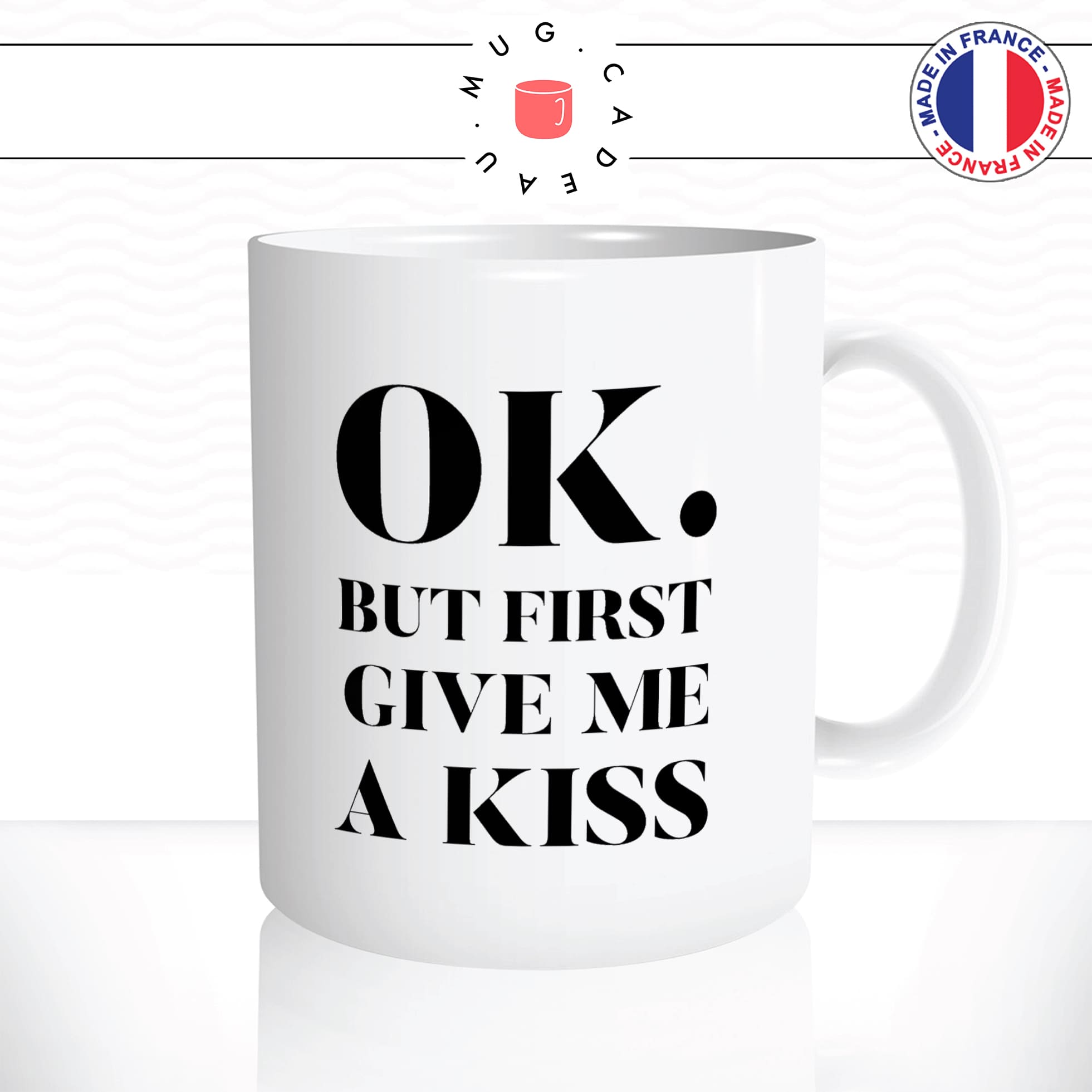 mug-tasse-blanc-unique-ok-but-first-give-me-a-kiss-couple-amoureux-love-mignon-chou-homme-femme-fun-cool-idée-cadeau-original2