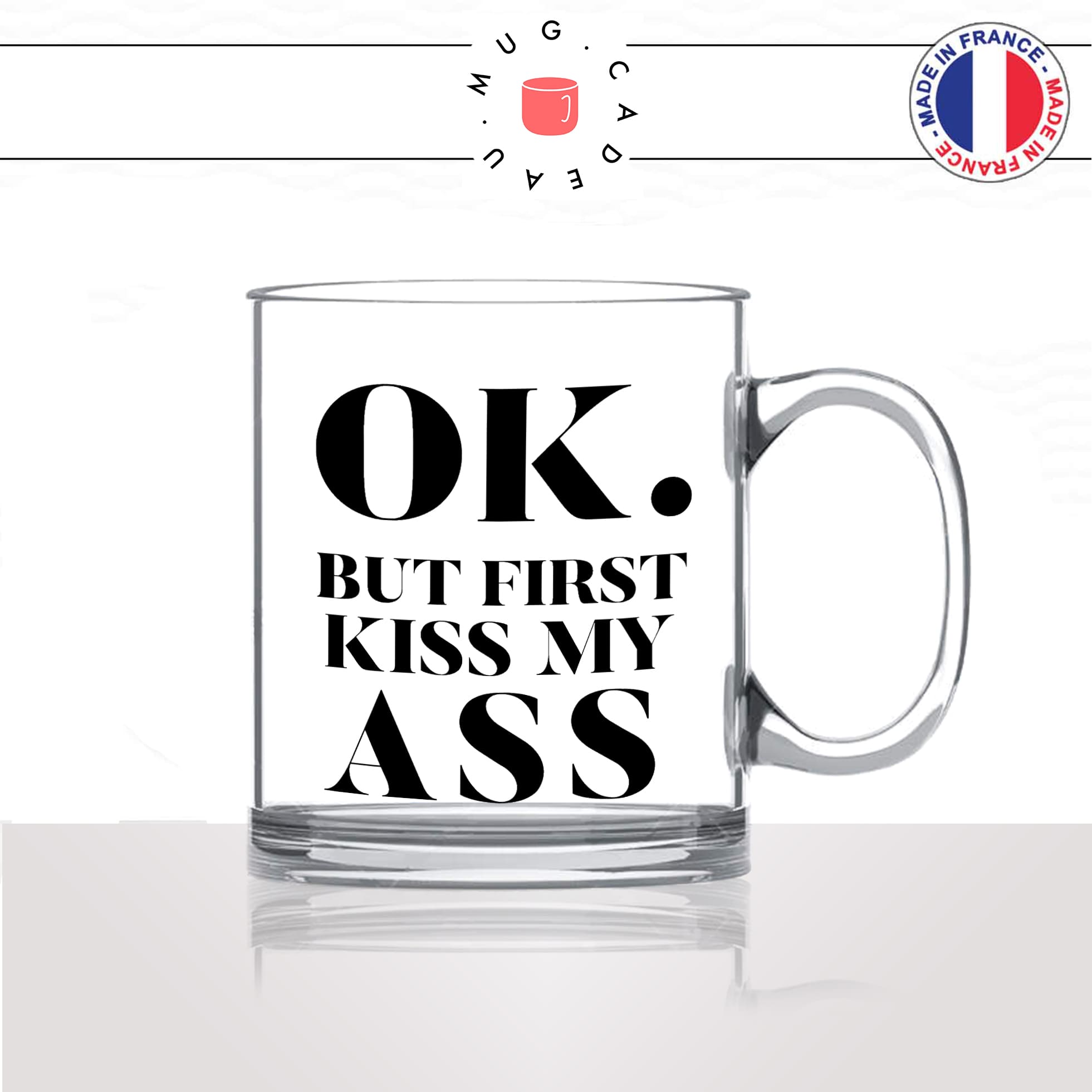 mug-tasse-en-verre-transparent-glass-ok-but-first-kiss-my-ass-mon-cul-homme-femme-drole-humour-fun-cool-idée-cadeau-original-personnalisé2