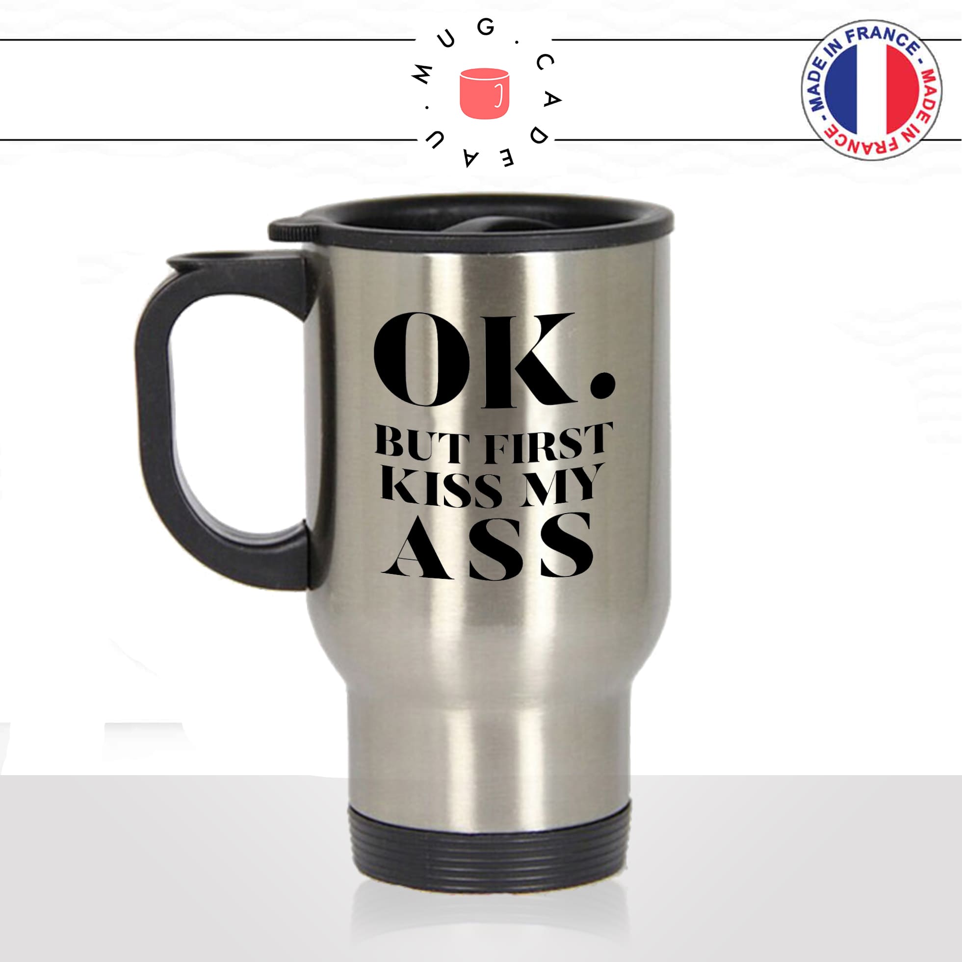 mug-tasse-thermos-isotherme-unique-ok-but-first-kiss-my-ass-mon-cul-homme-femme-drole-humour-fun-cool-idée-cadeau-original-personnalisé