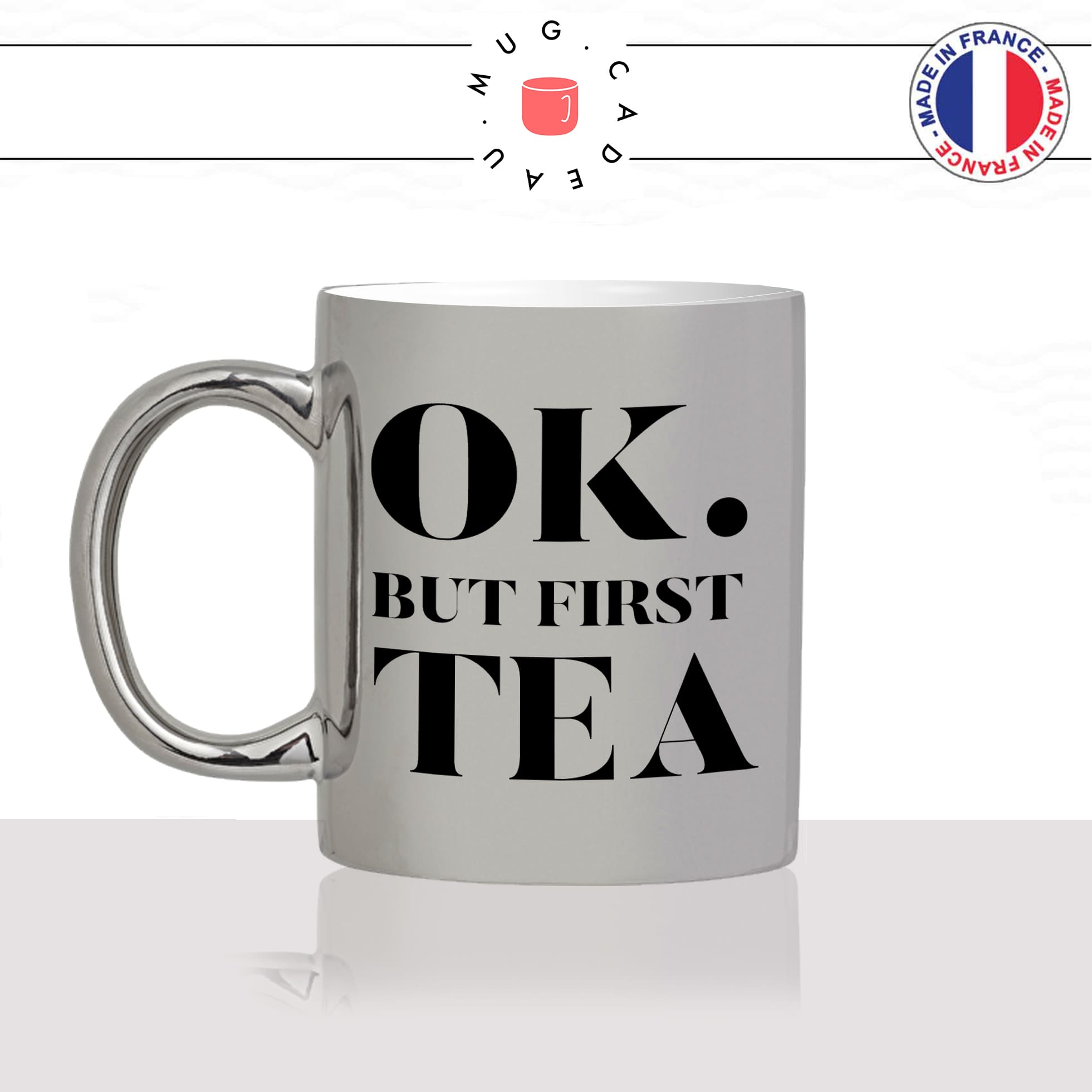 mug-tasse-argenté-argent-gris-silver-ok-but-first-tea-infusion-noir-vert-menthe-passion-homme-femme-humour-fun-cool-idée-cadeau-original